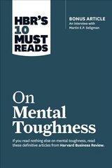 HBR's 10 Must Reads on Mental Toughness (with bonus interview Post-Traumatic Growth and Building Resilience with Martin Seligman) (HBR's 10 Must Reads) hind ja info | Majandusalased raamatud | kaup24.ee