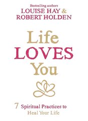 Life Loves You: 7 Spiritual Practices to Heal Your Life hind ja info | Eneseabiraamatud | kaup24.ee