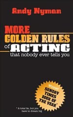 More Golden Rules of Acting: that nobody ever tells you hind ja info | Eneseabiraamatud | kaup24.ee