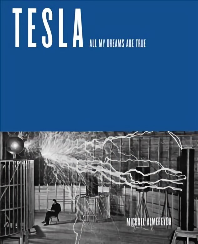 Tesla: All My Dreams Are True цена и информация | Elulooraamatud, biograafiad, memuaarid | kaup24.ee