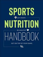 Sports Nutrition Handbook: Eat Smart. Be Healthy. Get On Top of Your Game. цена и информация | Самоучители | kaup24.ee