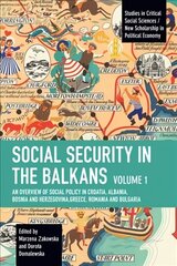 Social Security in the Balkans - Volume 1: An Overview of Social Policy in Croatia, Albania, Bosnia and Hercegovina, Greece, Romania and Bulgaria hind ja info | Ühiskonnateemalised raamatud | kaup24.ee