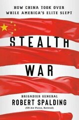 Stealth War: How China Took Over While America's Elite Slept hind ja info | Ajalooraamatud | kaup24.ee