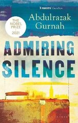 Admiring Silence: By the winner of the Nobel Prize in Literature 2021 цена и информация | Романы | kaup24.ee