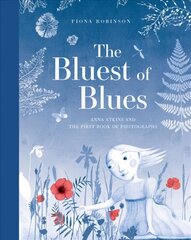 Bluest of Blues: Anna Atkins and the First Book of Photographs: Anna Atkins and the First Book of Photographs цена и информация | Книги для подростков и молодежи | kaup24.ee