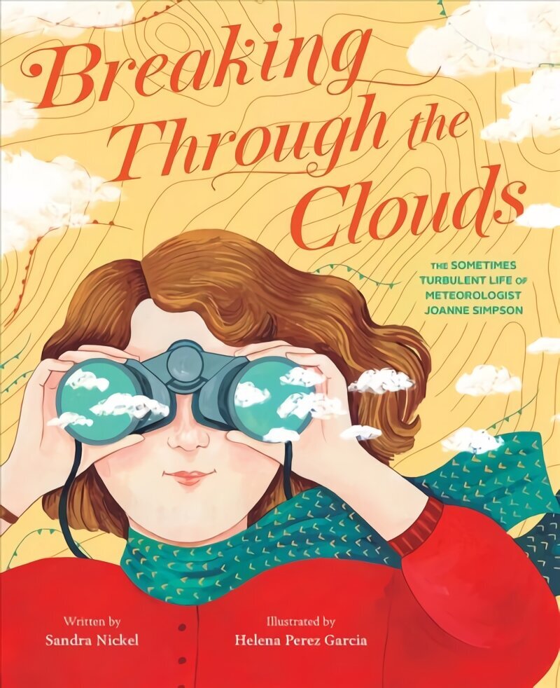 Breaking Through the Clouds: The Sometimes Turbulent Life of Meteorologist Joanne Simpson: The Sometimes Turbulent Life of Meteorologist Joanne Simpson цена и информация | Noortekirjandus | kaup24.ee