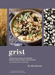 Grist: A Practical Guide to Cooking Grains, Beans, Seeds, and Legumes цена и информация | Книги рецептов | kaup24.ee