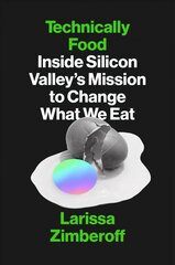 Technically Food: Inside Silicon Valley's Mission to Change What We Eat цена и информация | Книги по экономике | kaup24.ee