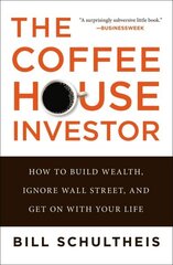 Coffeehouse Investor: How to Build Wealth, Ignore Wall Street, and Get on with Your Life hind ja info | Eneseabiraamatud | kaup24.ee