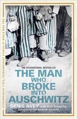 Man Who Broke into Auschwitz: The Extraordinary True Story hind ja info | Ajalooraamatud | kaup24.ee