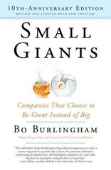 Small Giants--10th-anniversary: Companies That Choose to Be Great Instead of Big 10th Anniversary ed. цена и информация | Книги по экономике | kaup24.ee