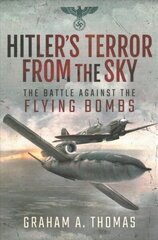 Hitler's Terror from the Sky: The Battle Against the Flying Bombs hind ja info | Ajalooraamatud | kaup24.ee