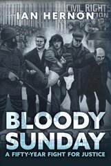 Bloody Sunday: A Fifty-Year Fight for Justice цена и информация | Биографии, автобиогафии, мемуары | kaup24.ee