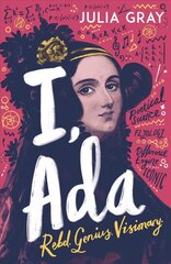 I, Ada: Ada Lovelace: Rebel. Genius. Visionary цена и информация | Книги для подростков и молодежи | kaup24.ee