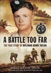 Battle Too Far: The True Story of Rifleman Henry Taylor цена и информация | Исторические книги | kaup24.ee