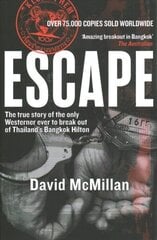 Escape: The true story of the only Westerner ever to break out of Thailand's Bangkok Hilton New edition цена и информация | Биографии, автобиогафии, мемуары | kaup24.ee