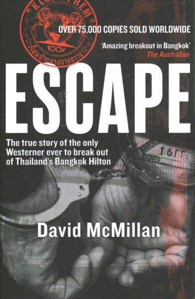 Escape: The true story of the only Westerner ever to break out of Thailand's Bangkok Hilton New edition цена и информация | Elulooraamatud, biograafiad, memuaarid | kaup24.ee