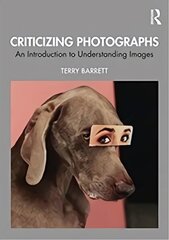 Criticizing Photographs: An Introduction to Understanding Images 6th edition hind ja info | Kunstiraamatud | kaup24.ee