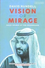 Vision or Mirage: Saudi Arabia at the Crossroads цена и информация | Исторические книги | kaup24.ee