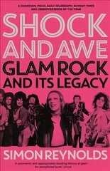Shock and Awe: Glam Rock and Its Legacy, from the Seventies to the Twenty-First Century Main цена и информация | Книги об искусстве | kaup24.ee