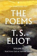 Poems of T. S. Eliot Volume II: Practical Cats and Further Verses Main hind ja info | Ajalooraamatud | kaup24.ee