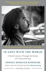 In Love with the World: A Monk's Journey Through the Bardos of Living and Dying hind ja info | Elulooraamatud, biograafiad, memuaarid | kaup24.ee