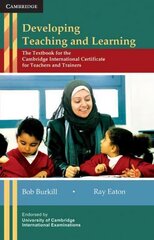 Developing Teaching and Learning: The Textbook for the Cambridge International Certificate for Teachers and Trainers hind ja info | Noortekirjandus | kaup24.ee