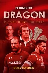 Behind the Dragon: Playing Rugby for Wales New in Paperback цена и информация | Книги о питании и здоровом образе жизни | kaup24.ee