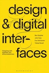 Design and Digital Interfaces: Designing with Aesthetic and Ethical Awareness цена и информация | Книги об искусстве | kaup24.ee