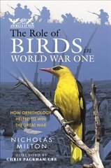 Role of Birds in World War One: How Ornithology Helped to Win the Great War цена и информация | Книги по экономике | kaup24.ee