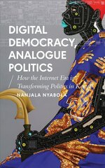 Digital Democracy, Analogue Politics: How the Internet Era is Transforming Politics in Kenya hind ja info | Ühiskonnateemalised raamatud | kaup24.ee