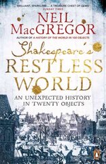 Shakespeare's Restless World: An Unexpected History in Twenty Objects hind ja info | Ajalooraamatud | kaup24.ee