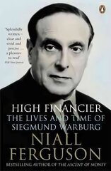 High Financier: The Lives and Time of Siegmund Warburg цена и информация | Исторические книги | kaup24.ee