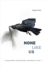 None Like Us: Blackness, Belonging, Aesthetic Life hind ja info | Ühiskonnateemalised raamatud | kaup24.ee