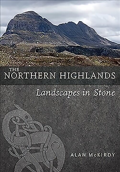 Northern Highlands: Landscapes in Stone hind ja info | Ühiskonnateemalised raamatud | kaup24.ee