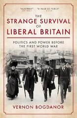 Strange Survival of Liberal Britain: Politics and Power Before the First World War hind ja info | Ajalooraamatud | kaup24.ee