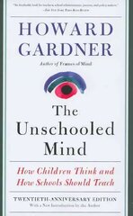 Unschooled Mind: How Children Think and How Schools Should Teach 2nd edition цена и информация | Книги по социальным наукам | kaup24.ee