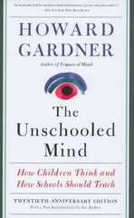 Unschooled Mind: How Children Think and How Schools Should Teach 2nd edition hind ja info | Ühiskonnateemalised raamatud | kaup24.ee