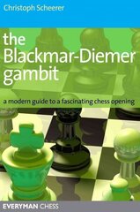 Blackmar-Diemer Gambit: A Modern Guide to a Fascinating Chess Opening цена и информация | Книги о питании и здоровом образе жизни | kaup24.ee