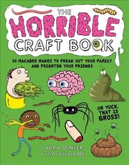 Horrible Craft Book: 30 Macabre Makes to Freak Out Your Family and Frighten Your Friends hind ja info | Tervislik eluviis ja toitumine | kaup24.ee