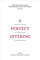 Perfect Offering: Personal Stories of Traiuma and Transformation hind ja info | Eneseabiraamatud | kaup24.ee