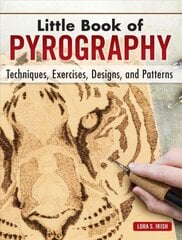 Little Book of Pyrography: Techniques, Exercises, Designs, and Patterns Special edition hind ja info | Tervislik eluviis ja toitumine | kaup24.ee