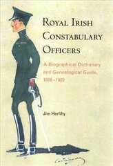 Royal Irish Constabulary Officers: A Biographical and Genealogical Guide, 1816-1922 цена и информация | Исторические книги | kaup24.ee