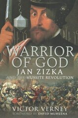 Warrior of God: Jan Zizka and the Hussite Revolution цена и информация | Биографии, автобиогафии, мемуары | kaup24.ee