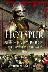 Hotspur: Sir Henry Percy and the Myth of Chivalry цена и информация | Биографии, автобиогафии, мемуары | kaup24.ee