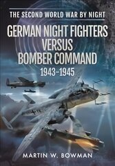 German Night Fighters Versus Bomber Command 1943-1945 цена и информация | Книги по социальным наукам | kaup24.ee