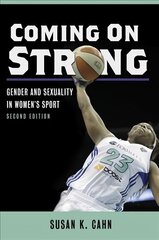Coming On Strong: Gender and Sexuality in Women's Sport 2nd Edition цена и информация | Книги о питании и здоровом образе жизни | kaup24.ee
