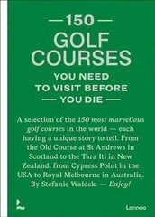 150 golf courses you need to visit before you die: A selection of the 150 most marvelous golf courses in the world hind ja info | Tervislik eluviis ja toitumine | kaup24.ee