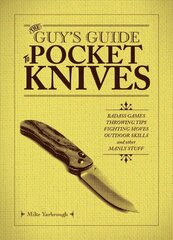 Guy's Guide To Pocket Knives: Badass Games, Throwing Tips, Fighting Moves, Outdoor Skills and Other Manly Stuff цена и информация | Самоучители | kaup24.ee