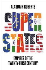 Superstates - Empires of the Twenty-First Century hind ja info | Ühiskonnateemalised raamatud | kaup24.ee